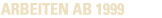 Arbeiten ab 1999